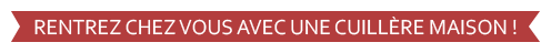 Une cuillère maison !